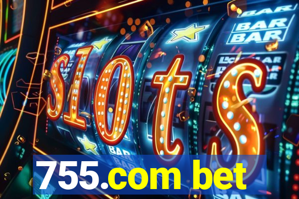 755.com bet